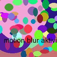 motion blur aktivieren